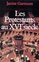 Les Protestants au XVIe siècle