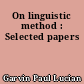 On linguistic method : Selected papers
