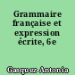 Grammaire française et expression écrite, 6e