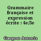 Grammaire française et expression écrite : 4e/3e