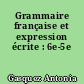 Grammaire française et expression écrite : 6e-5e