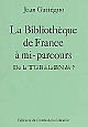 La Bibliothèque de France à mi-parcours : de la TGB à la BN bis ?