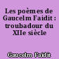 Les poèmes de Gaucelm Faidit : troubadour du XIIe siècle