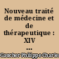 Nouveau traité de médecine et de thérapeutique : XIV : Maladies de la peau