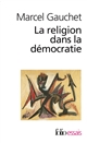 La religion dans la démocratie : parcours de la laïcité