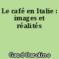 Le café en Italie : images et réalités
