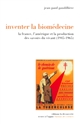 Inventer la biomédecine : la France, l'Amérique et la production des savoirs du vivant, 1945-1965