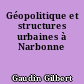 Géopolitique et structures urbaines à Narbonne