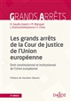 Les grands arrêts de la Cour de justice de l'Union européenne : Droit constitutionnel et institutionnel de l'Union européenne
