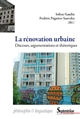 La rénovation urbaine : discours, argumentations et rhétoriques