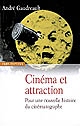 Cinéma et attraction : pour une nouvelle histoire du cinématographe