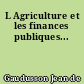 L Agriculture et les finances publiques...