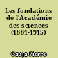 Les fondations de l'Académie des sciences (1881-1915)