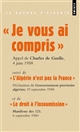 Je vous ai compris : Discours du général de Gaulle prononcé à Alger, le 4 juin 1958 : Première déclaration du Gouvernement provisoire algérien, 19 septembre 1958 : Manifeste des 121, 6 septembre 1960