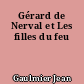 Gérard de Nerval et Les filles du feu