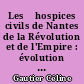 Les 	hospices civils de Nantes de la Révolution et de l'Empire : évolution du patrimoine immobilier 1790-1810