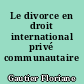 Le divorce en droit international privé communautaire