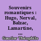 Souvenirs romantiques : Hugo, Nerval, Balzac, Lamartine, Heine, Madame de Girardin, Les Cénacles 1830, Baudelaire