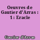 Oeuvres de Gautier d'Arras : 1 : Eracle