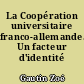 La Coopération universitaire franco-allemande. Un facteur d'identité européenne?