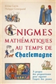 Énigmes mathématiques au temps de Charlemagne : à propos des "propositiones" pour aiguiser l'esprit des jeunes