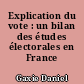Explication du vote : un bilan des études électorales en France