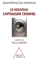 Le nouveau capitalisme criminel : crises financières, narcobanques, trading de haute fréquence