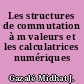 Les structures de commutation à m valeurs et les calculatrices numériques