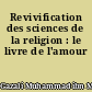 Revivification des sciences de la religion : le livre de l'amour