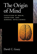 The origin of mind : evolution of brain, cognition, and general intelligence