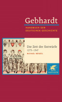 Handbuch der deutschen Geschichte : Band 1-8 : Spätantike bis zum Ende des Mittelalters : 7a : Die Zeit der Entwürfe