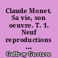 Claude Monet. Sa vie, son oeuvre. T. 1. Neuf reproductions hors texte. T. 2. Sept reproductions hors texte. 3e édition