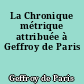 La Chronique métrique attribuée à Geffroy de Paris