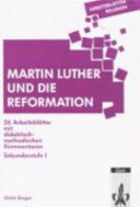 Martin Luther und die Reformation : 26 Arbeitsblätter mit didaktisch-methodischen Kommentaren : Sekundarstufe I