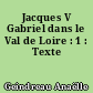 Jacques V Gabriel dans le Val de Loire : 1 : Texte