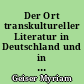 Der Ort transkultureller Literatur in Deutschland und in Frankreich : deutsch-türkische und frankomaghrebinische Literatur der Postmigration