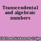 Transcendental and algebraic numbers