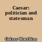 Caesar: politician and statesman
