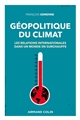 Géopolitique du climat : Les relations internationales dans un monde en surchauffe
