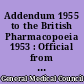 Addendum 1955 to the British Pharmacopoeia 1953 : Official from March I, 1956