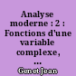 Analyse moderne : 2 : Fonctions d'une variable complexe, intégration, calcul différentiel, équations aux dérivées partielles
