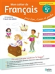 Mon cahier de français : pour lire, écrire et parler : cycle 4, 5e : nouveau programme