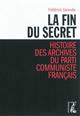 La fin du secret : histoire des archives du Parti communiste français