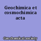 Geochimica et cosmochimica acta