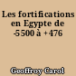 Les fortifications en Egypte de -5500 à +476