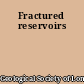 Fractured reservoirs