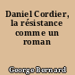 Daniel Cordier, la résistance comme un roman