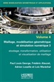 Maillage, modélisation géométrique et simulation numérique : 3 : stockage, transformation, utilisation et visualisation de maillage