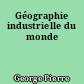 Géographie industrielle du monde