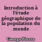 Introduction à l'étude géographique de la population du monde